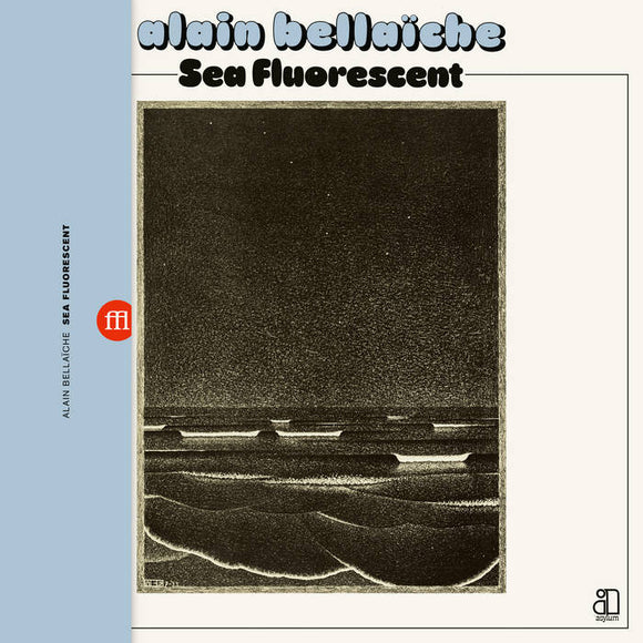 Alain Bellaïche ‎– Sea Fluorescent